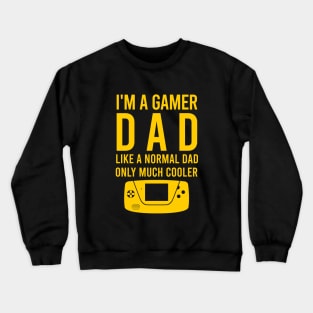 I'm a gamer dad like a normal dad only much cooler Crewneck Sweatshirt